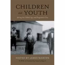 ISBN Children and Youth During the Gilded Age and Progressive Era, histoire, Anglais, 304 pages
