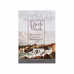 ISBN Dark Work: The Business of Slavery in Rhode Island, histoire, Anglais, Couverture rigide, 224 pages