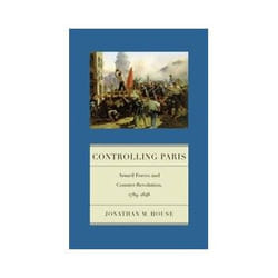 ISBN Controlling Paris: Armed Forces and Counter-revolution, 1789-1848 livre histoire Anglais Couverture rigide