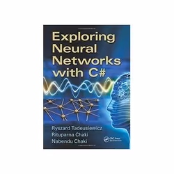 ISBN Exploring Neural Networks with C#, Informatique et Internet, Anglais, 298 pages