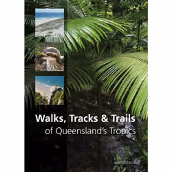 ISBN Walks, Tracks and Trails of Queensland's Tropics, Livre broché, 288 pages