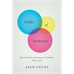 ISBN Fields of Authority: Special Purpose Governance in Ontario, 1815-2015
