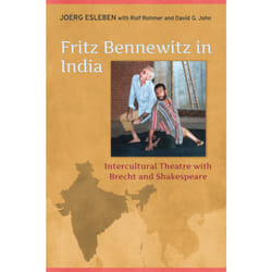 ISBN Fritz Bennewitz in India: Intercultural Theatre with Brecht and Shakespeare