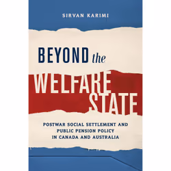ISBN Beyond the Welfare State: Postwar Social Settlement and Public Pension Policy in Canada and Australia, Anglais, 360 page ...