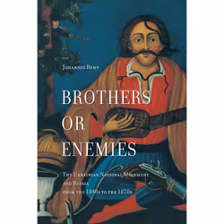 ISBN Brothers or Enemies: The Ukrainian National Movement and Russia from the 1840s to the 1870s, Anglais, 344 pages