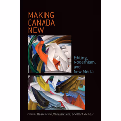 ISBN Making Canada New: Editing, Modernism,and New Media, Anglais, 416 pages