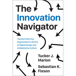 ISBN The Innovation Navigator: Transforming Your Organization in the Era of Digital Design and Collaborative Culture