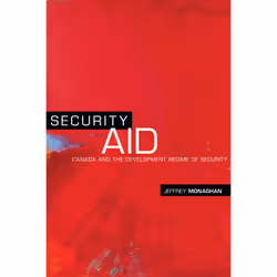 ISBN Security Aid: Canada and the Development Regime of Security, Anglais, 312 pages