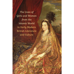 ISBN The Lives of Girls and Women from the Islamic World in Early Modern British Literature and Culture