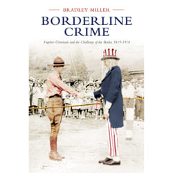 ISBN Borderline Crime: Fugitive Criminals and the Challenge of the Border, 1819-1914