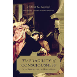 ISBN The Fragility of Consciousness: Faith, Reason, and the Human Good