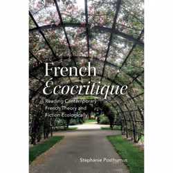 ISBN French 'Ecocritique': Reading Contemporary French Theory and Fiction Ecologically, Anglais, 264 pages
