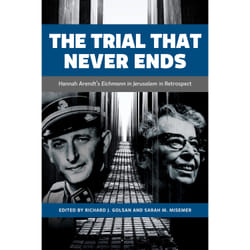 ISBN The Trial That Never Ends: Hannah Arendt's 'Eichmann in Jerusalem' in Retrospect