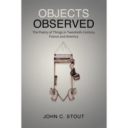 ISBN Objects Observed: The Poetry of Things in Twentieth-Century France and America