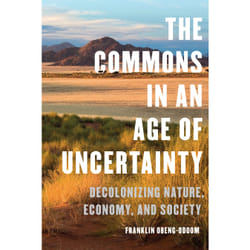ISBN The Commons in an Age of Uncertainty: Decolonizing Nature, Economy, and Society
