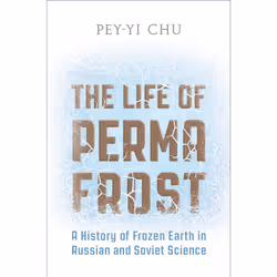 ISBN The Life of Permafrost: A History of Frozen Earth in Russian and Soviet Science, Anglais, 288 pages
