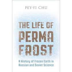 ISBN The Life of Permafrost: A History of Frozen Earth in Russian and Soviet Science