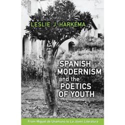 ISBN Spanish Modernism and the Poetics of Youth: From Miguel de Unamuno to 'La Joven Literatura'