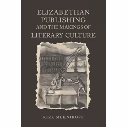 ISBN Elizabethan Publishing and the Makings of Literary Culture, Anglais, 312 pages