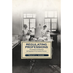 ISBN Regulating Professions: The Emergence of Professional Self-Regulation in Four Canadian Provinces