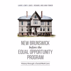 ISBN New Brunswick before the Equal Opportunity Program: History through a Social Work Lens, Anglais, 288 pages