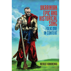 ISBN Ukrainian Epic and Historical Song: Folklore in Context