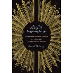 ISBN Awful Parenthesis: Suspension and the Sublime in Romantic and Victorian Poetry