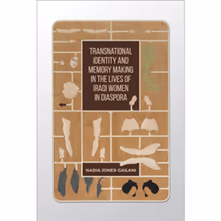 ISBN Transnational Identity and Memory Making in the Lives of Iraqi Women in Diaspora, Anglais, 200 pages