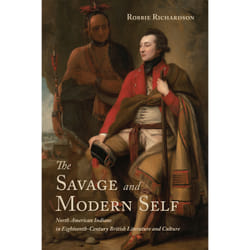 ISBN The Savage and Modern Self: North American Indians in Eighteenth-Century British Literature and Culture