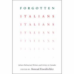 ISBN Forgotten Italians: Julian-Dalmatian Writers and Artists in Canada, Anglais, 336 pages