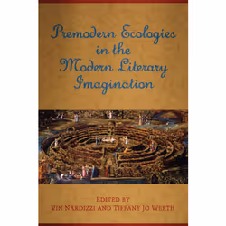 ISBN Premodern Ecologies in the Modern Literary Imagination, Anglais, 360 pages