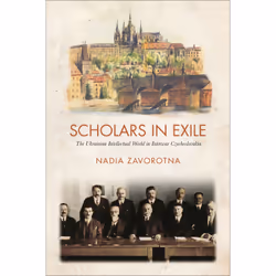 ISBN Scholars in Exile: The Ukrainian Intellectual World in Interwar Czechoslovakia, Anglais, 280 pages