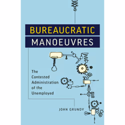 ISBN Bureaucratic Manoeuvres: The Contested Administration of the Unemployed, Anglais, 184 pages