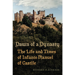 ISBN Dawn of a Dynasty: The Life and Times of Infante Manuel of Castile