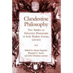 ISBN Clandestine Philosophy: New Studies on Subversive Manuscripts in Early Modern Europe, 1620–1823