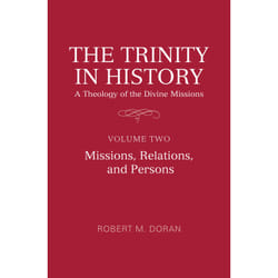 ISBN The Trinity in History: A Theology of the Divine Missions: Volume Two: Missions, Relations, and Persons