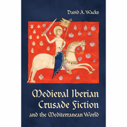 ISBN Medieval Iberian Crusade Fiction and the Mediterranean World, Anglais, 296 pages