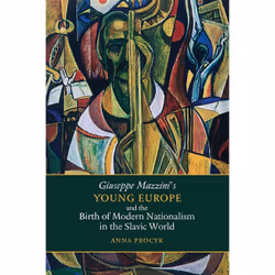 ISBN Giuseppe Mazzini’s Young Europe and the Birth of Modern Nationalism in the Slavic World, Anglais, 288 pages