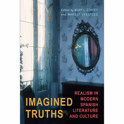 ISBN Imagined Truths: Realism in Modern Spanish Literature and Culture, Anglais, 416 pages