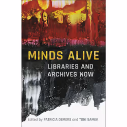 ISBN Minds Alive: Libraries and Archives Now, Anglais, 288 pages
