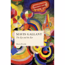 ISBN Mavis Gallant: The Eye and the Ear, Anglais, 272 pages