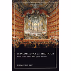 ISBN The Dramaturgy of the Spectator: Italian Theatre and the Public Sphere, 1600–1800, Anglais, 274 pages