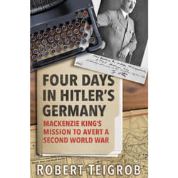 ISBN Four Days in Hitler’s Germany: Mackenzie King’s Mission to Avert a Second World War
