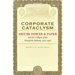 ISBN Corporate Cataclysm: Abitibi Power & Paper and the Collapse of the Newsprint Industry, 1912–1946