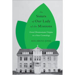 ISBN The Sisters of Our Lady of the Missions: From Ultramontane Origins to a New Cosmology