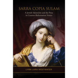 ISBN Sarra Copia Sulam: A Jewish Salonnière and the Press in Counter-Reformation Venice