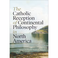 ISBN The Catholic Reception of Continental Philosophy in North America, Anglais, 346 pages