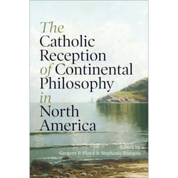 ISBN The Catholic Reception of Continental Philosophy in North America