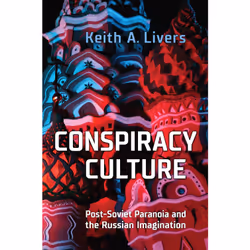 ISBN Conspiracy Culture: Post-Soviet Paranoia and the Russian Imagination, Anglais, 320 pages