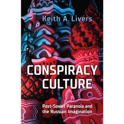 ISBN Conspiracy Culture: Post-Soviet Paranoia and the Russian Imagination